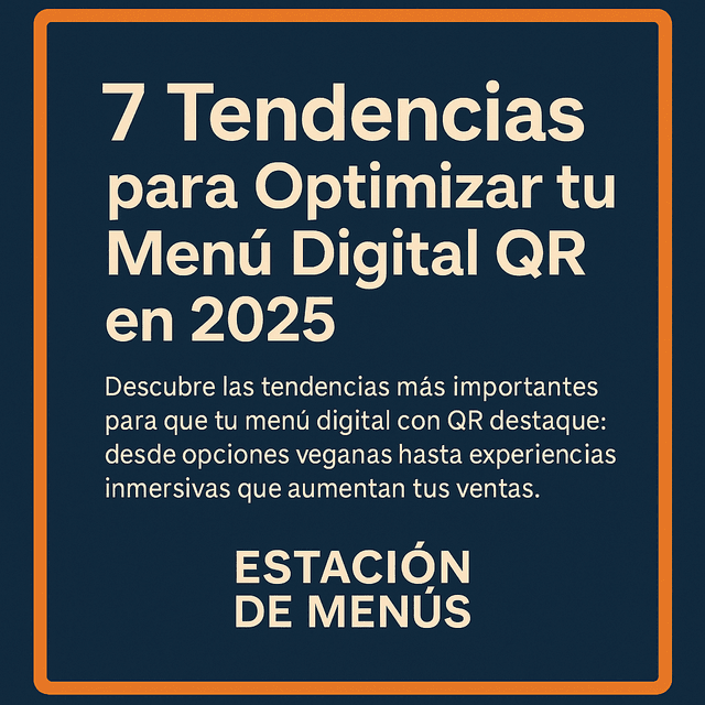 7 Tendencias para Optimizar tu Menú Digital QR en 2025