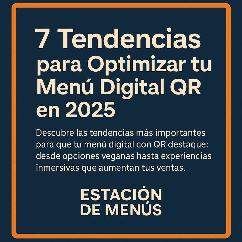7 Tendencias para Optimizar tu Menú Digital QR en 2025